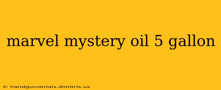 marvel mystery oil 5 gallon