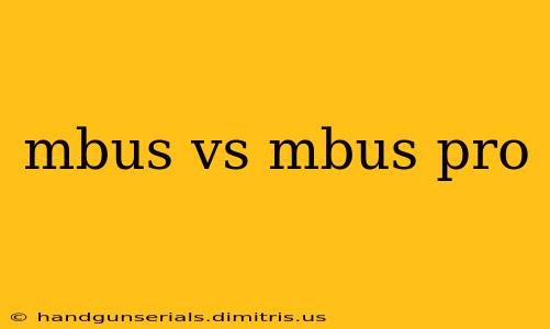 mbus vs mbus pro