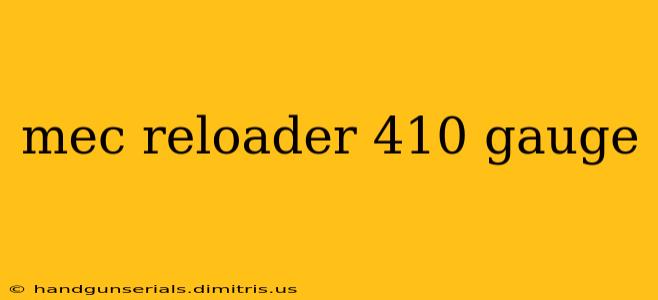 mec reloader 410 gauge