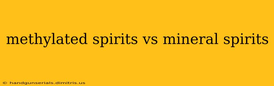 methylated spirits vs mineral spirits