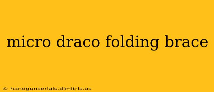 micro draco folding brace