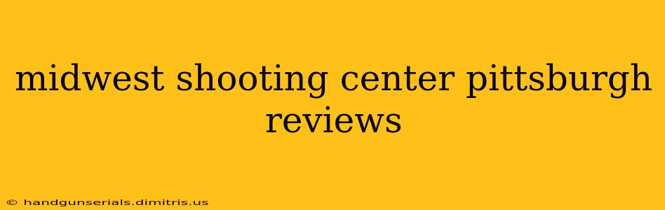 midwest shooting center pittsburgh reviews