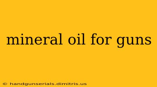 mineral oil for guns