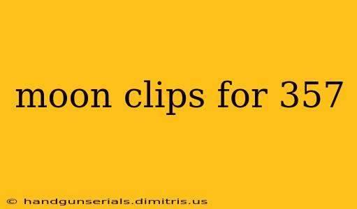 moon clips for 357