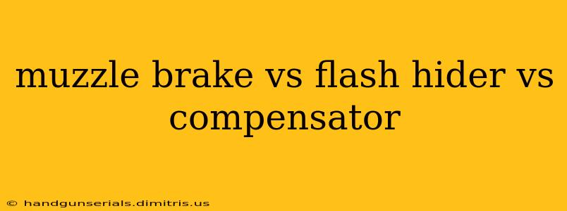 muzzle brake vs flash hider vs compensator