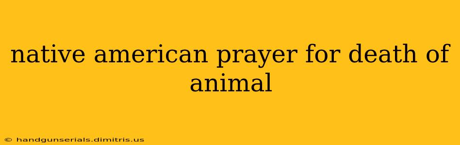 native american prayer for death of animal