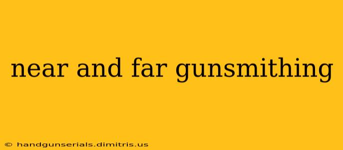 near and far gunsmithing