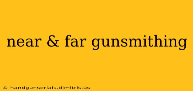 near & far gunsmithing