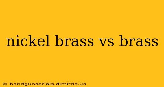 nickel brass vs brass