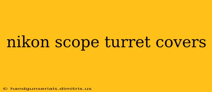 nikon scope turret covers