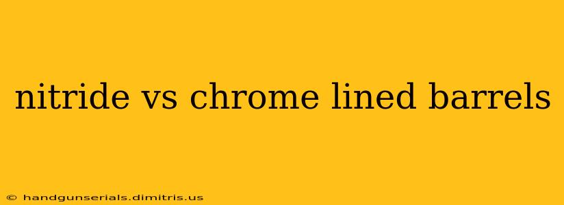 nitride vs chrome lined barrels