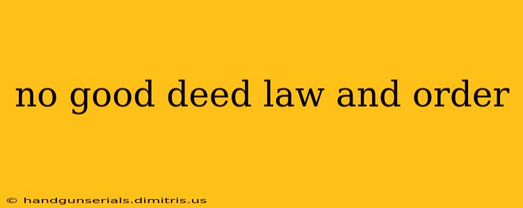 no good deed law and order