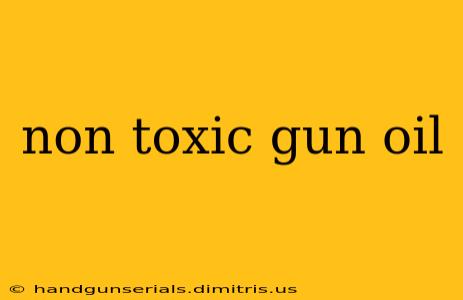 non toxic gun oil