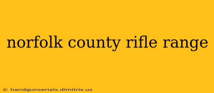 norfolk county rifle range