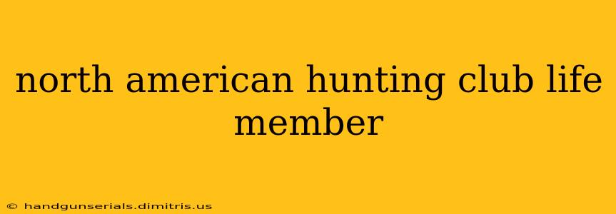 north american hunting club life member