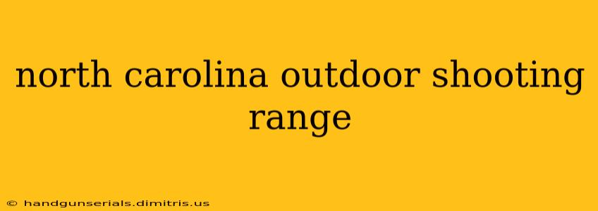 north carolina outdoor shooting range