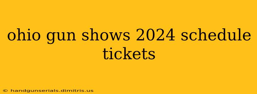 ohio gun shows 2024 schedule tickets