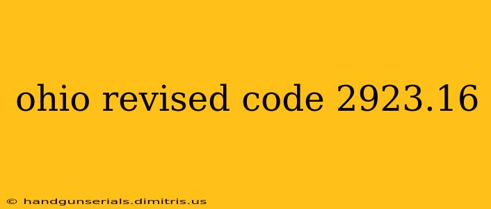 ohio revised code 2923.16