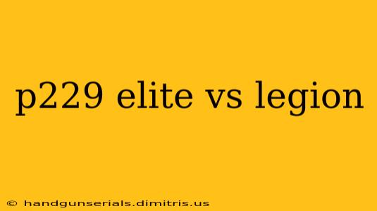 p229 elite vs legion