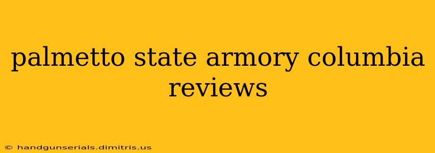 palmetto state armory columbia reviews