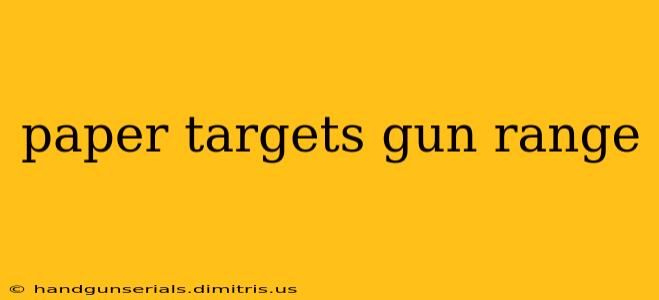 paper targets gun range