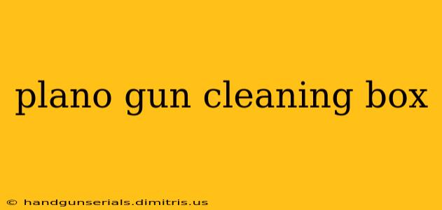 plano gun cleaning box