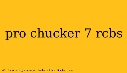 pro chucker 7 rcbs