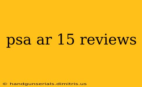 psa ar 15 reviews