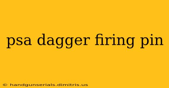 psa dagger firing pin