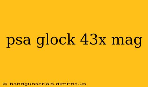 psa glock 43x mag