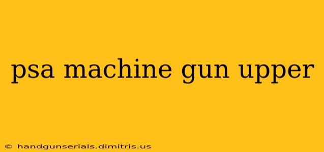 psa machine gun upper