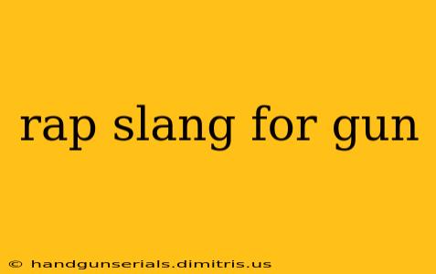 rap slang for gun