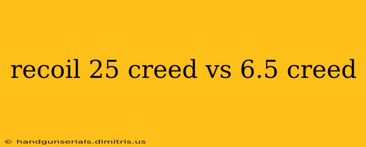 recoil 25 creed vs 6.5 creed