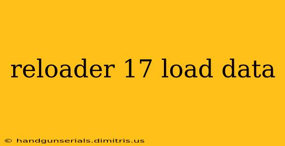 reloader 17 load data