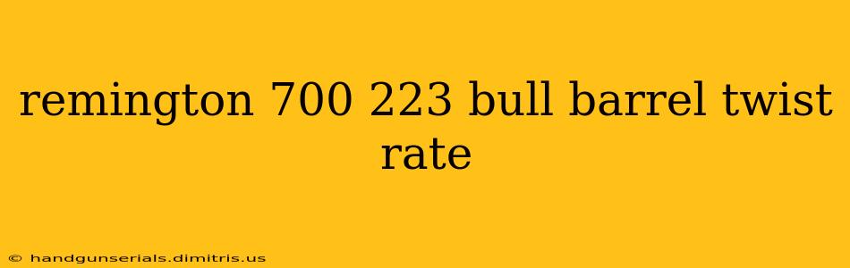 remington 700 223 bull barrel twist rate