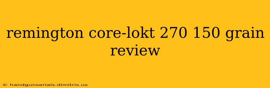 remington core-lokt 270 150 grain review