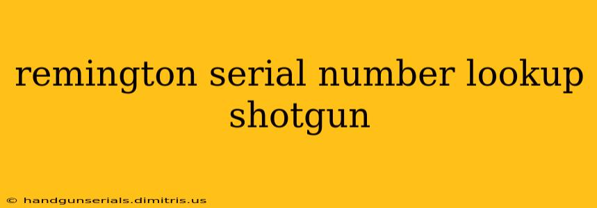 remington serial number lookup shotgun