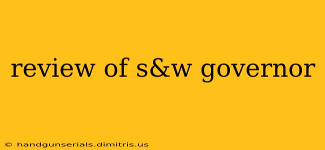 review of s&w governor