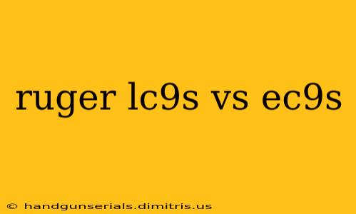 ruger lc9s vs ec9s