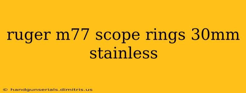 ruger m77 scope rings 30mm stainless