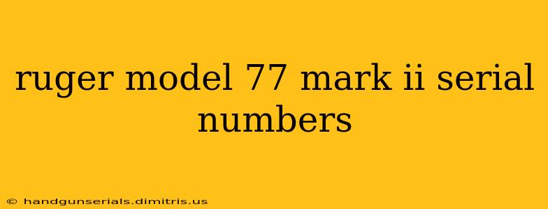 ruger model 77 mark ii serial numbers