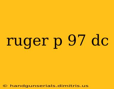 ruger p 97 dc