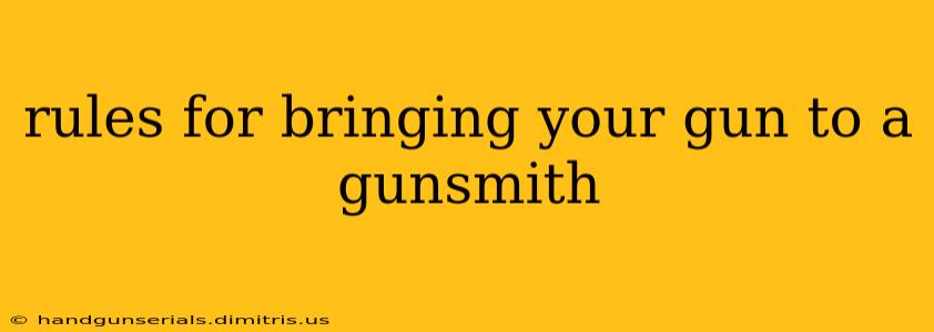 rules for bringing your gun to a gunsmith