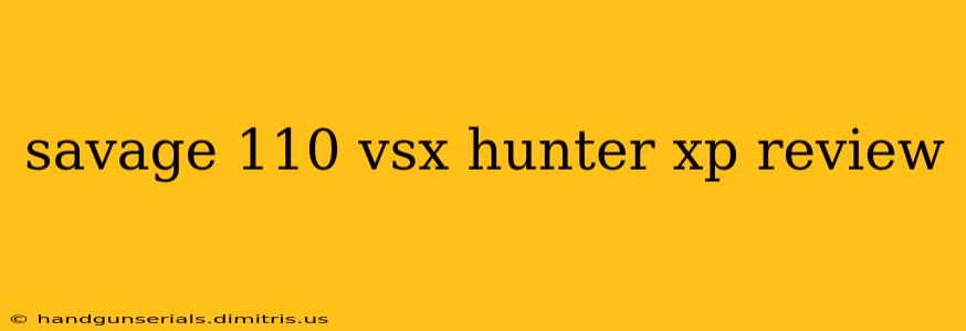 savage 110 vsx hunter xp review