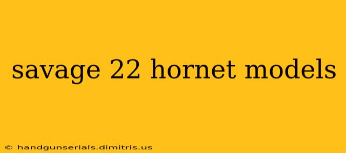 savage 22 hornet models