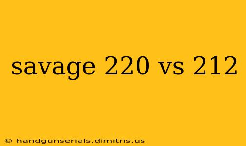 savage 220 vs 212