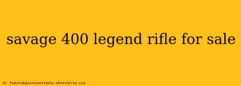 savage 400 legend rifle for sale