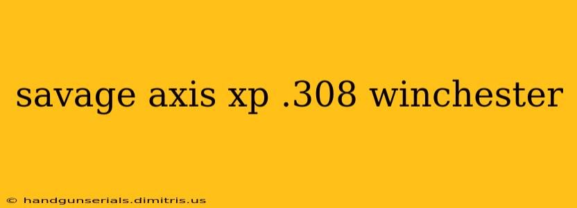 savage axis xp .308 winchester