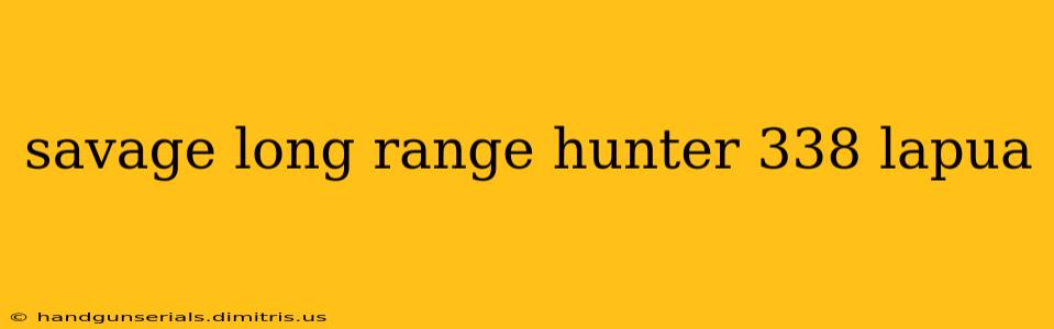 savage long range hunter 338 lapua