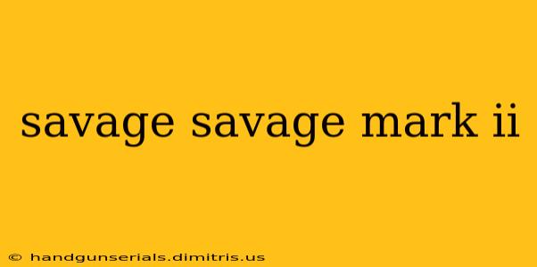 savage savage mark ii